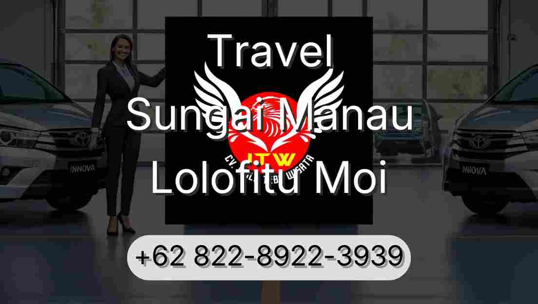 Travel Sungai Manau Lolofitu Moi