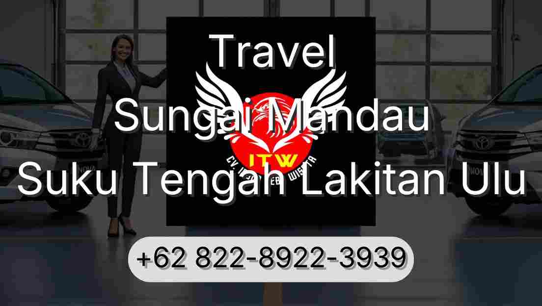 Travel Sungai Mandau Suku Tengah Lakitan Ulu