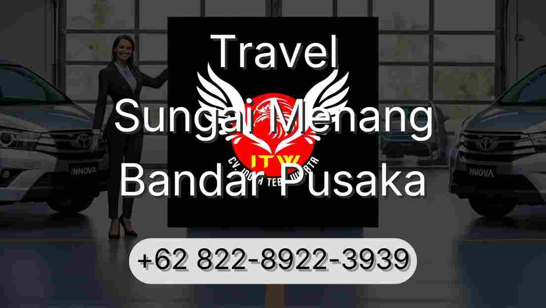 Travel Sungai Menang Bandar Pusaka