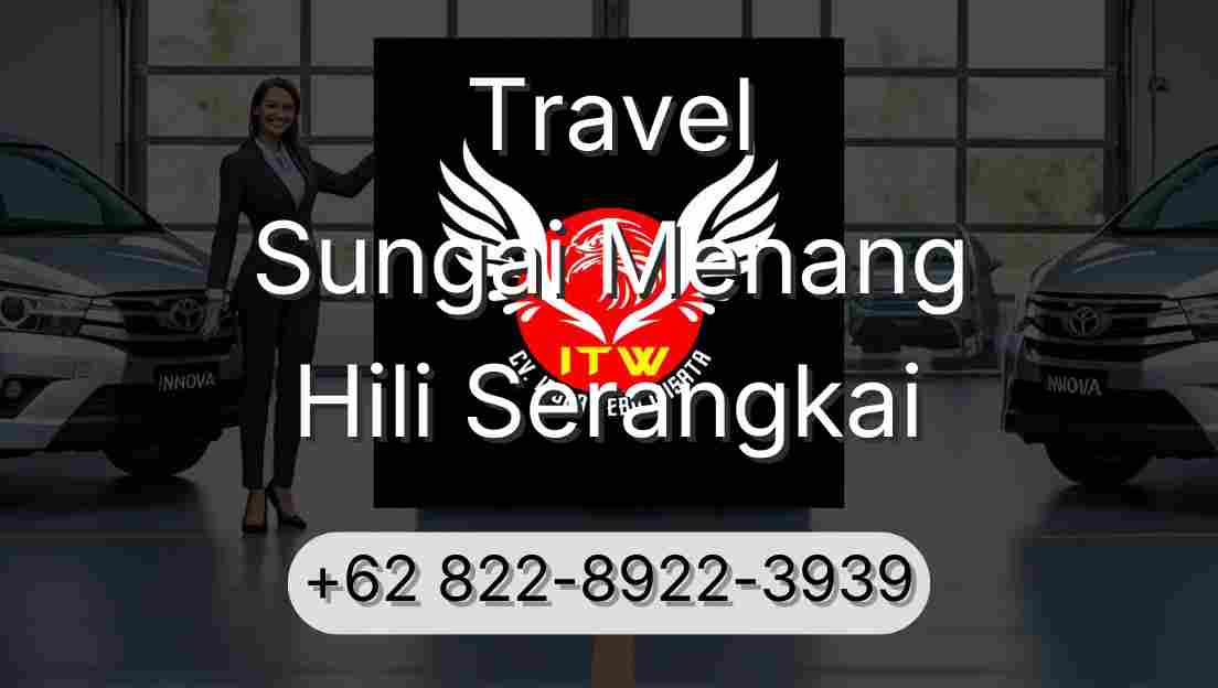 Travel Sungai Menang Hili Serangkai