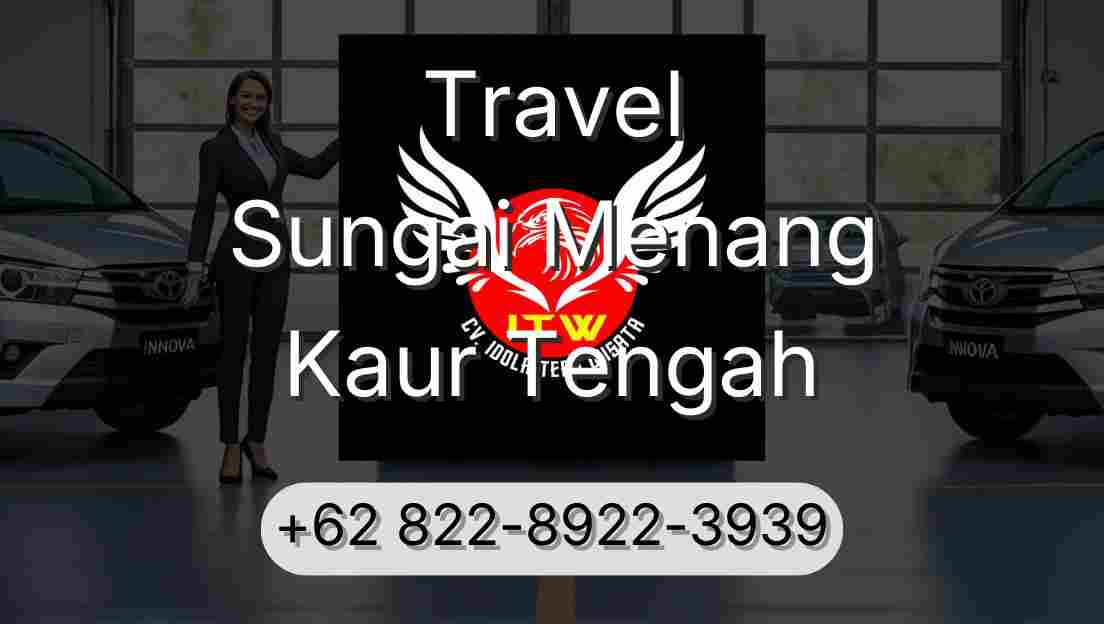 Travel Sungai Menang Kaur Tengah