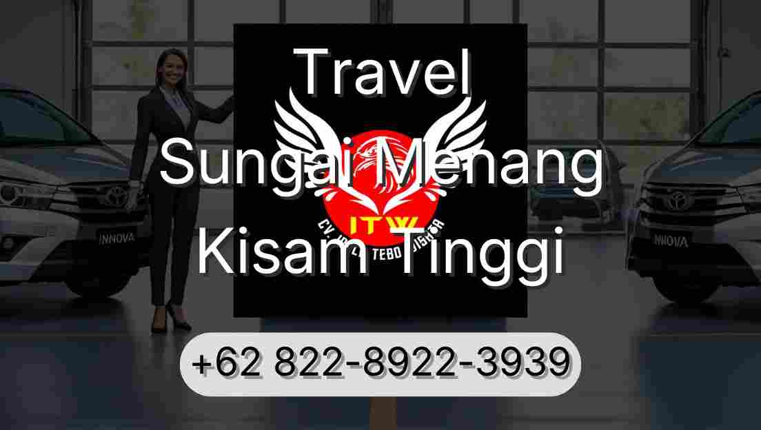 Travel Sungai Menang Kisam Tinggi