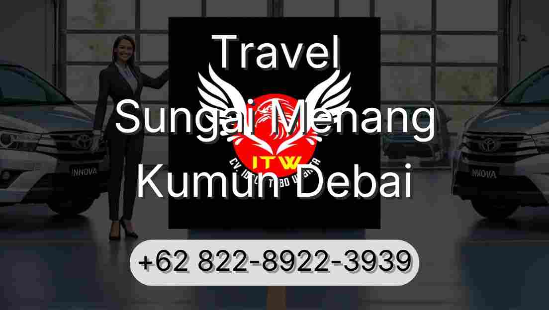 Travel Sungai Menang Kumun Debai