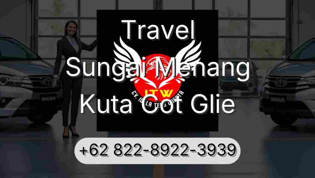 Travel Sungai Menang Kuta Cot Glie