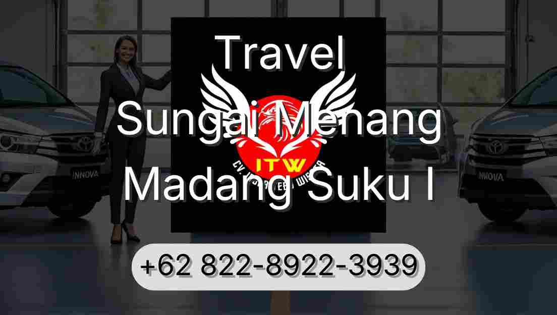 Travel Sungai Menang Madang Suku I
