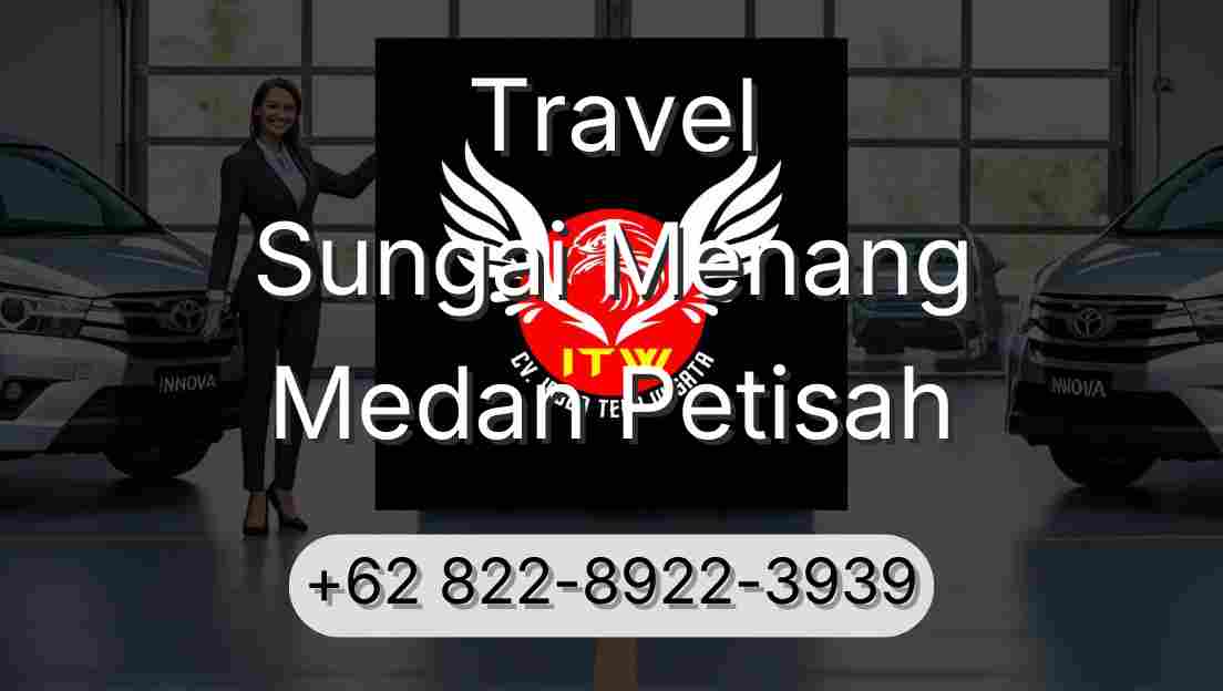 Travel Sungai Menang Medan Petisah