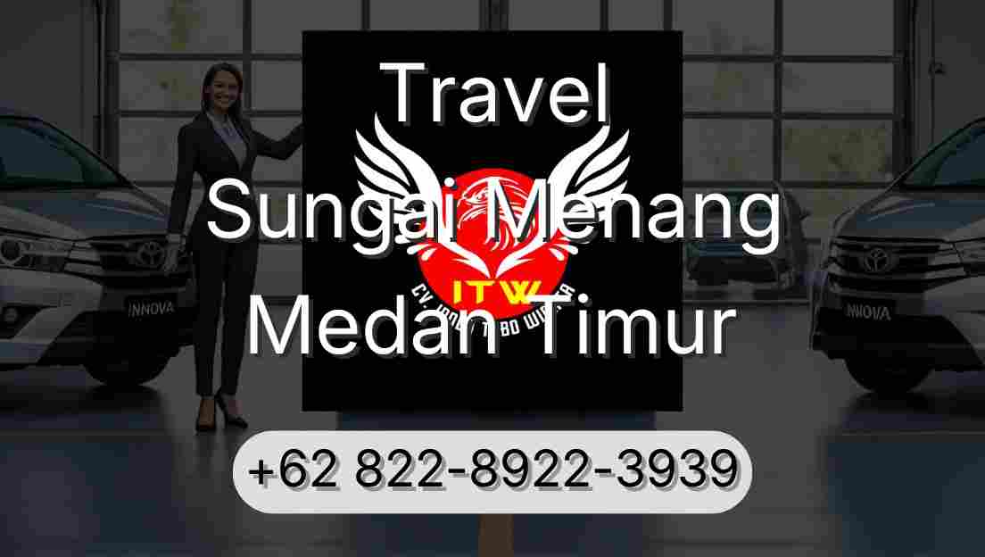 Travel Sungai Menang Medan Timur