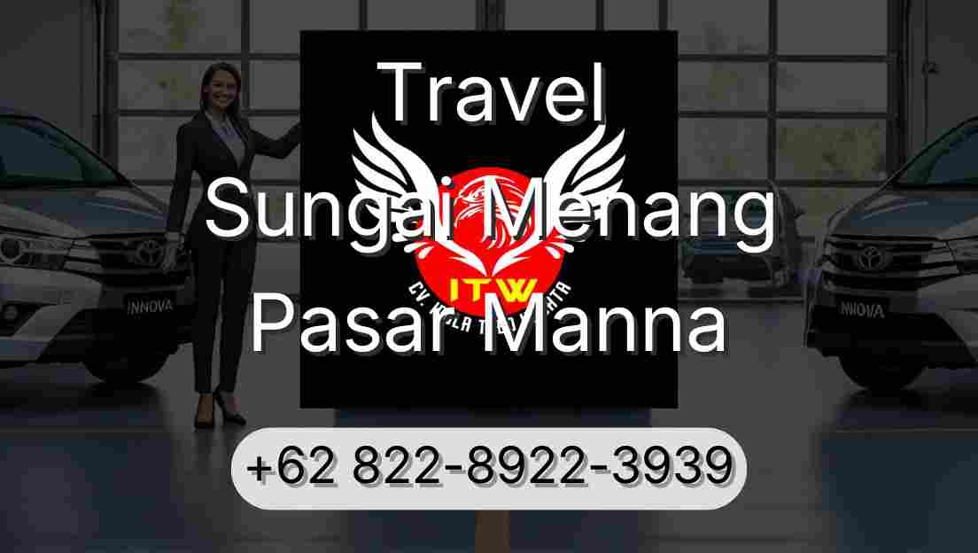 Travel Sungai Menang Pasar Manna