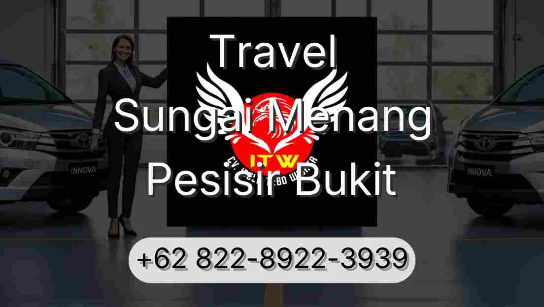 Travel Sungai Menang Pesisir Bukit