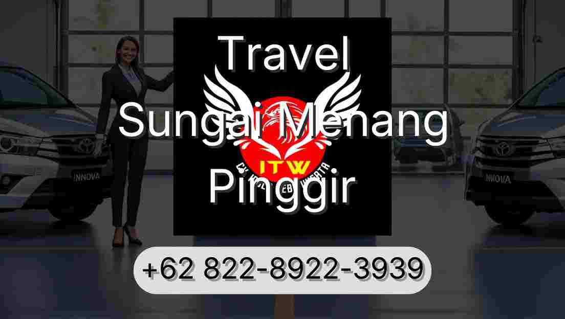 Travel Sungai Menang Pinggir