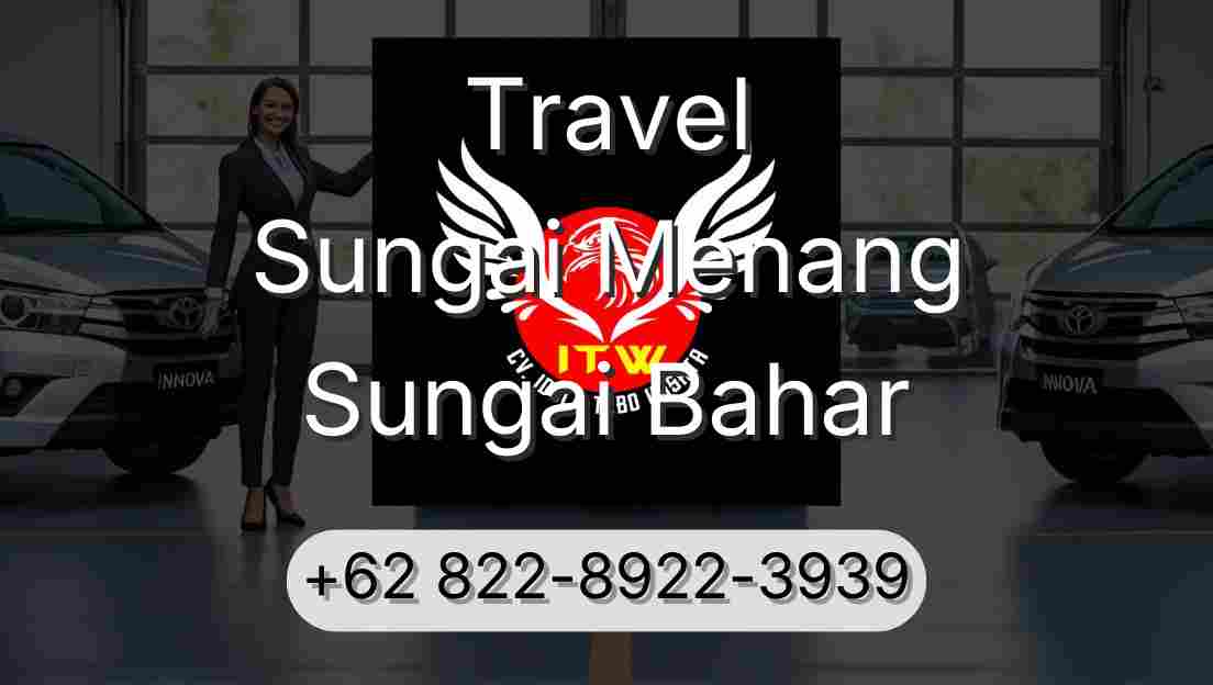 Travel Sungai Menang Sungai Bahar
