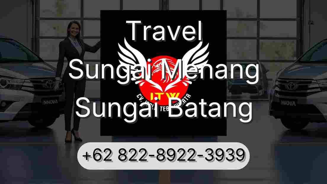 Travel Sungai Menang Sungai Batang