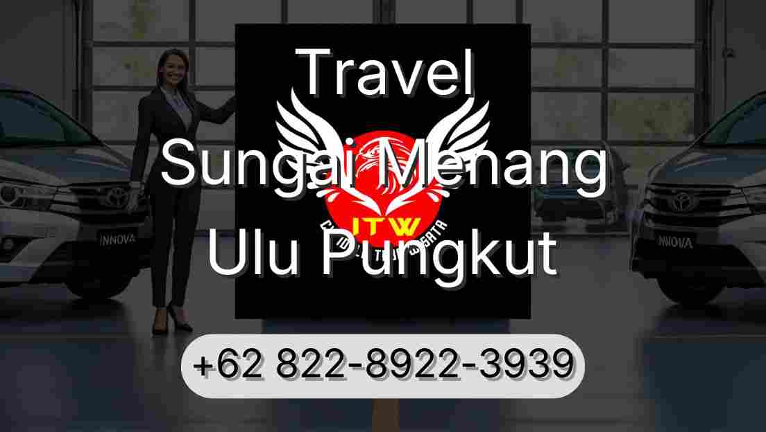 Travel Sungai Menang Ulu Pungkut
