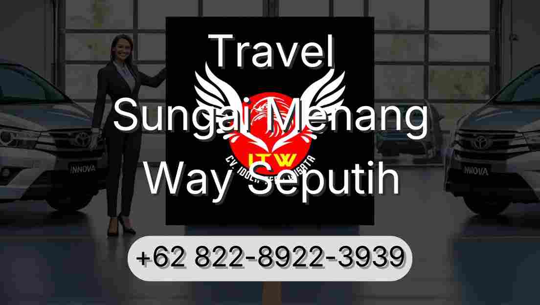 Travel Sungai Menang Way Seputih
