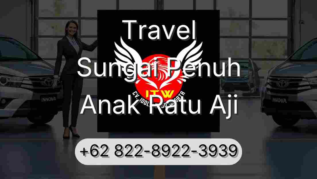 Travel Sungai Penuh Anak Ratu Aji