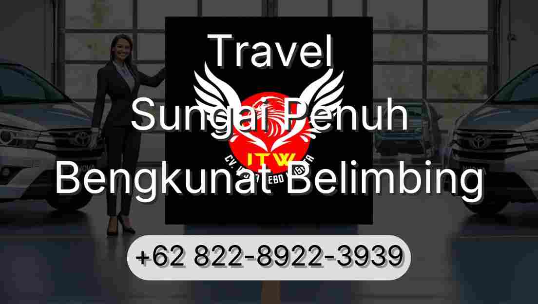 Travel Sungai Penuh Bengkunat Belimbing