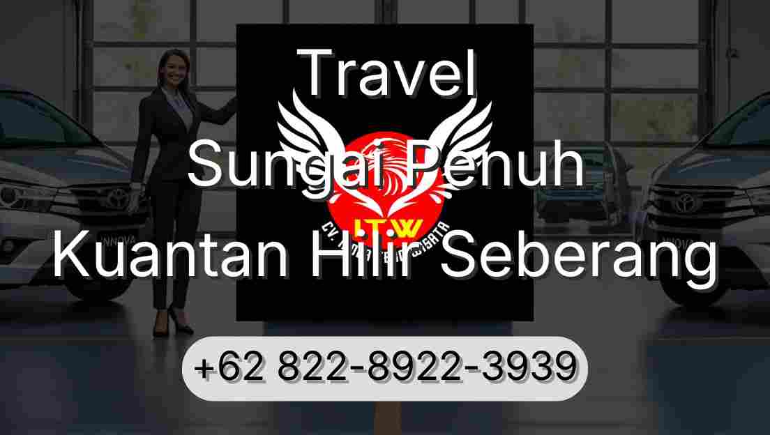 Travel Sungai Penuh Kuantan Hilir Seberang