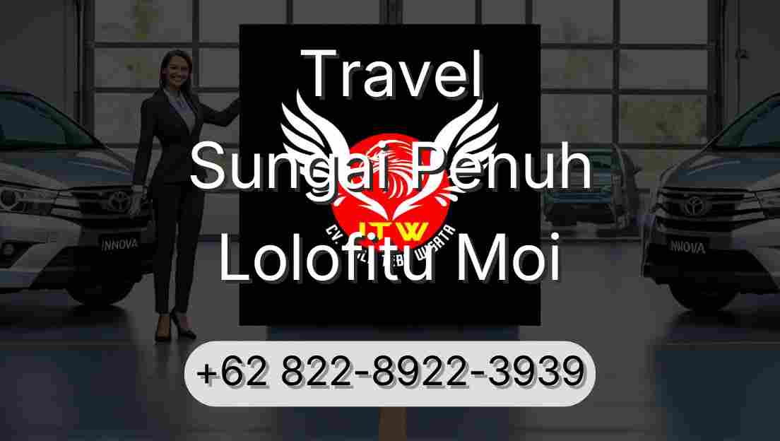 Travel Sungai Penuh Lolofitu Moi