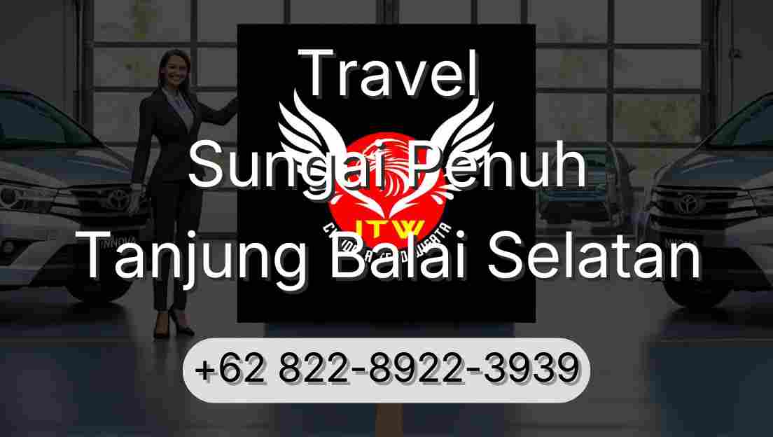 Travel Sungai Penuh Tanjung Balai Selatan