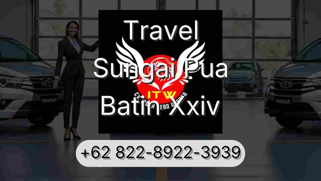 Travel Sungai Pua Batin Xxiv