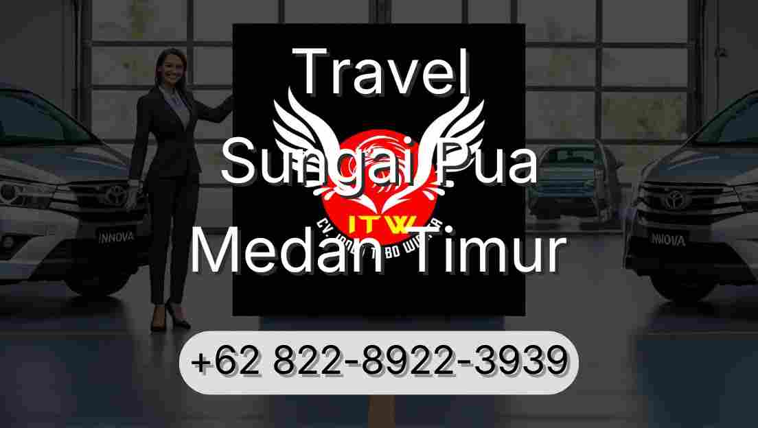 Travel Sungai Pua Medan Timur