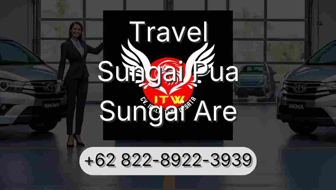 Travel Sungai Pua Sungai Are