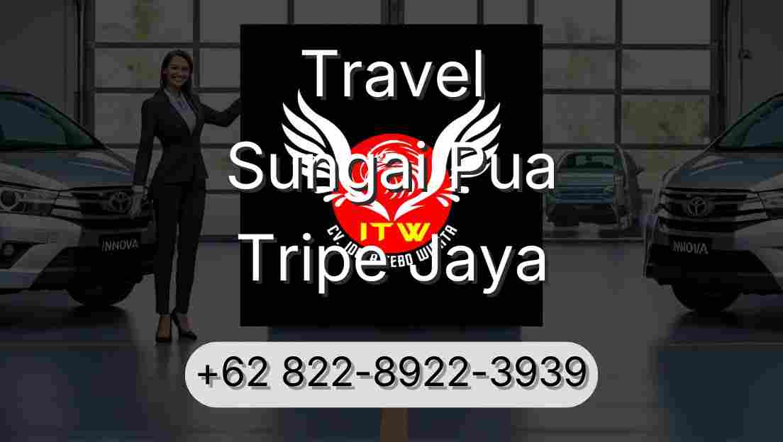 Travel Sungai Pua Tripe Jaya