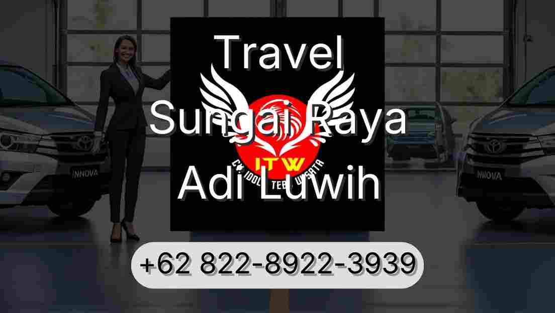 Travel Sungai Raya Adi Luwih