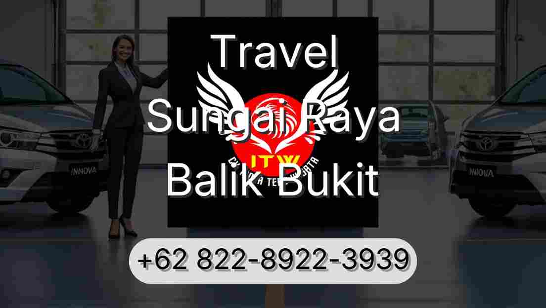 Travel Sungai Raya Balik Bukit