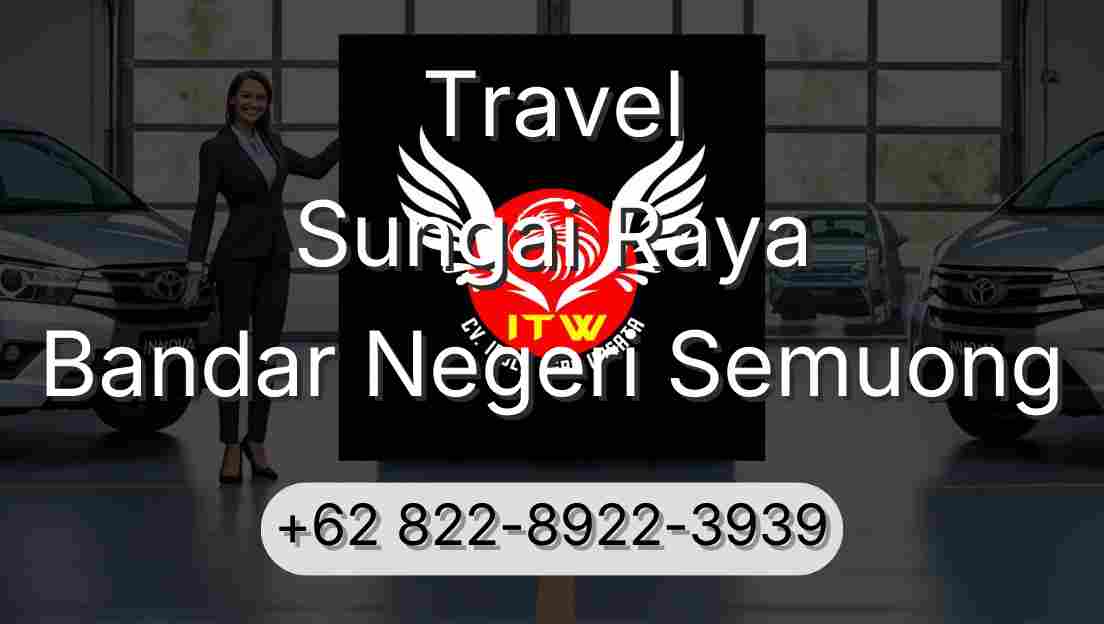 Travel Sungai Raya Bandar Negeri Semuong