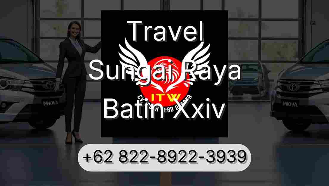 Travel Sungai Raya Batin Xxiv