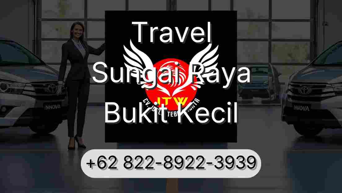 Travel Sungai Raya Bukit Kecil