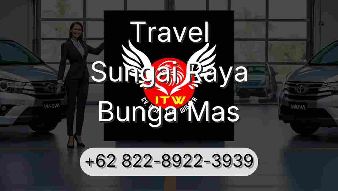 Travel Sungai Raya Bunga Mas