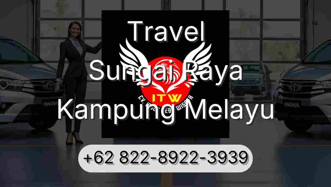 Travel Sungai Raya Kampung Melayu