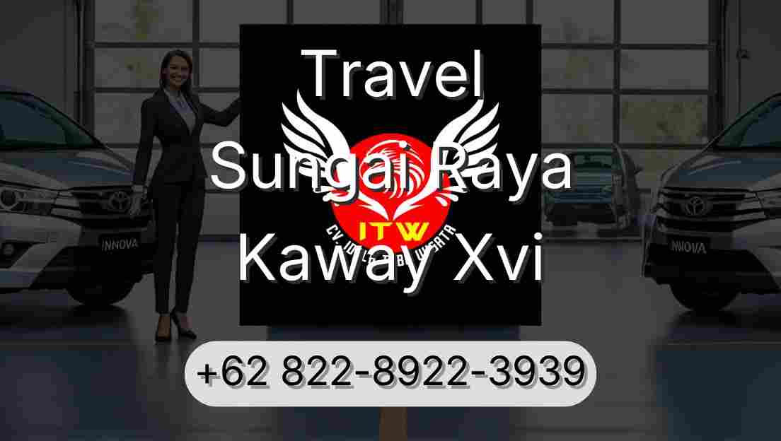 Travel Sungai Raya Kaway Xvi