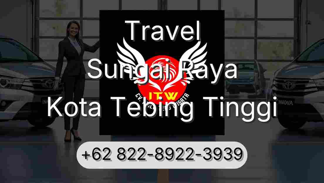 Travel Sungai Raya Kota Tebing Tinggi