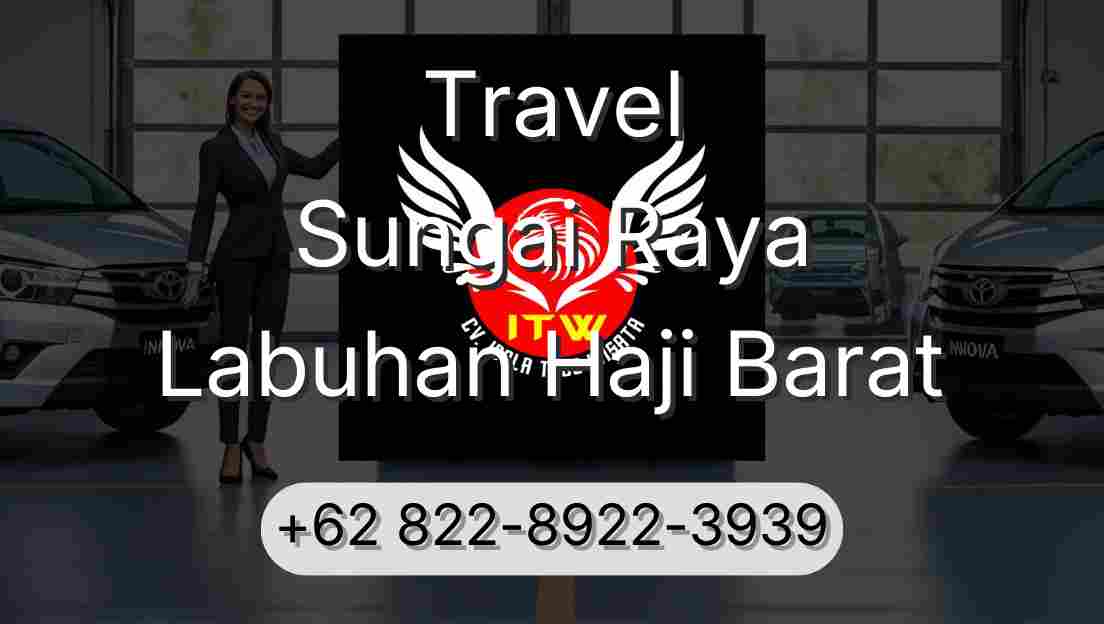 Travel Sungai Raya Labuhan Haji Barat