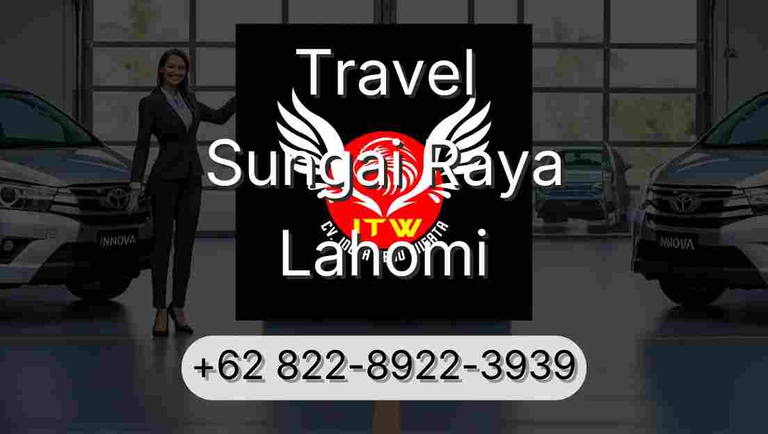 Travel Sungai Raya Lahomi