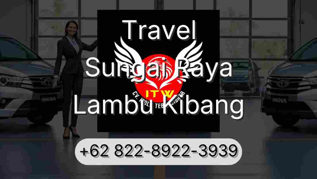 Travel Sungai Raya Lambu Kibang