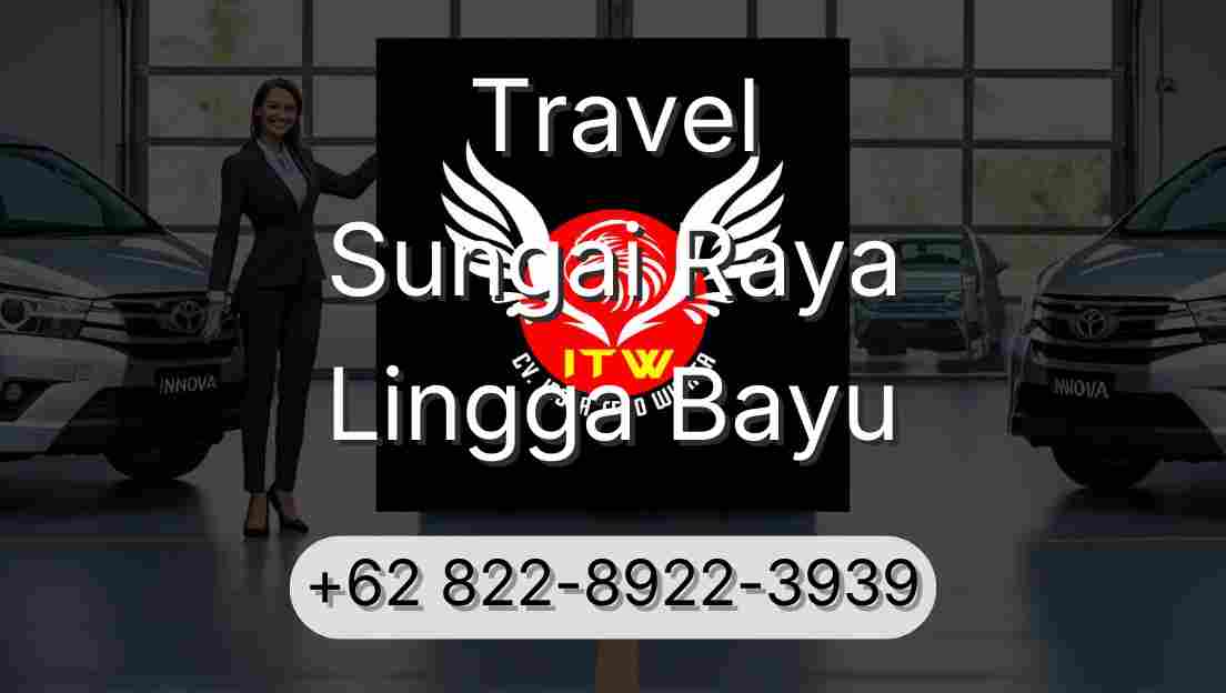 Travel Sungai Raya Lingga Bayu