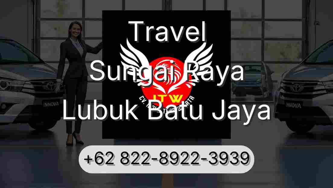 Travel Sungai Raya Lubuk Batu Jaya