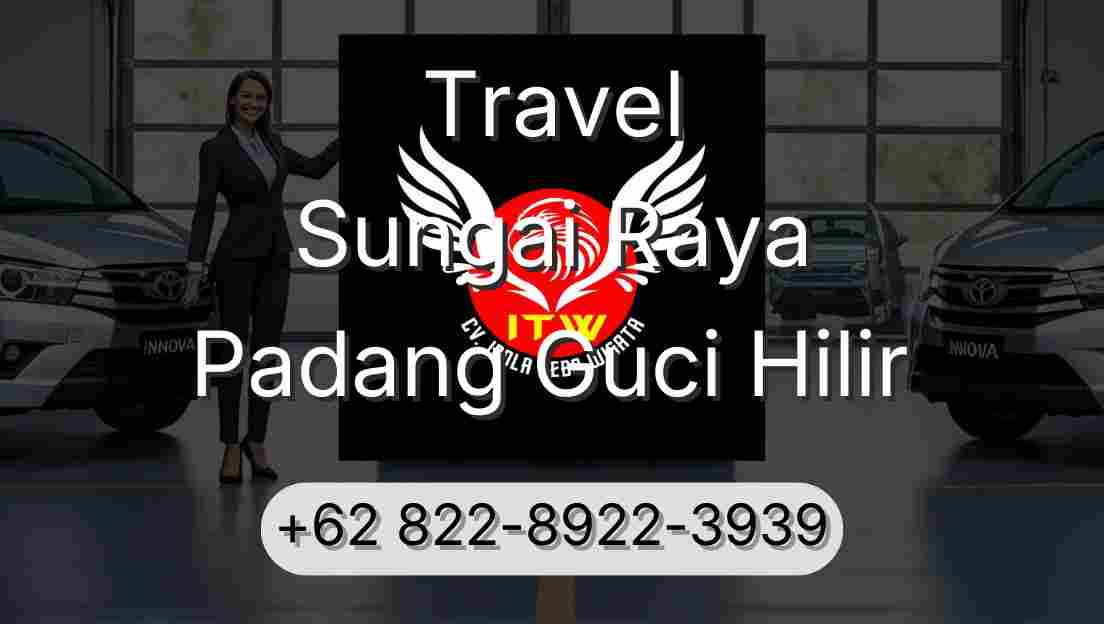 Travel Sungai Raya Padang Guci Hilir