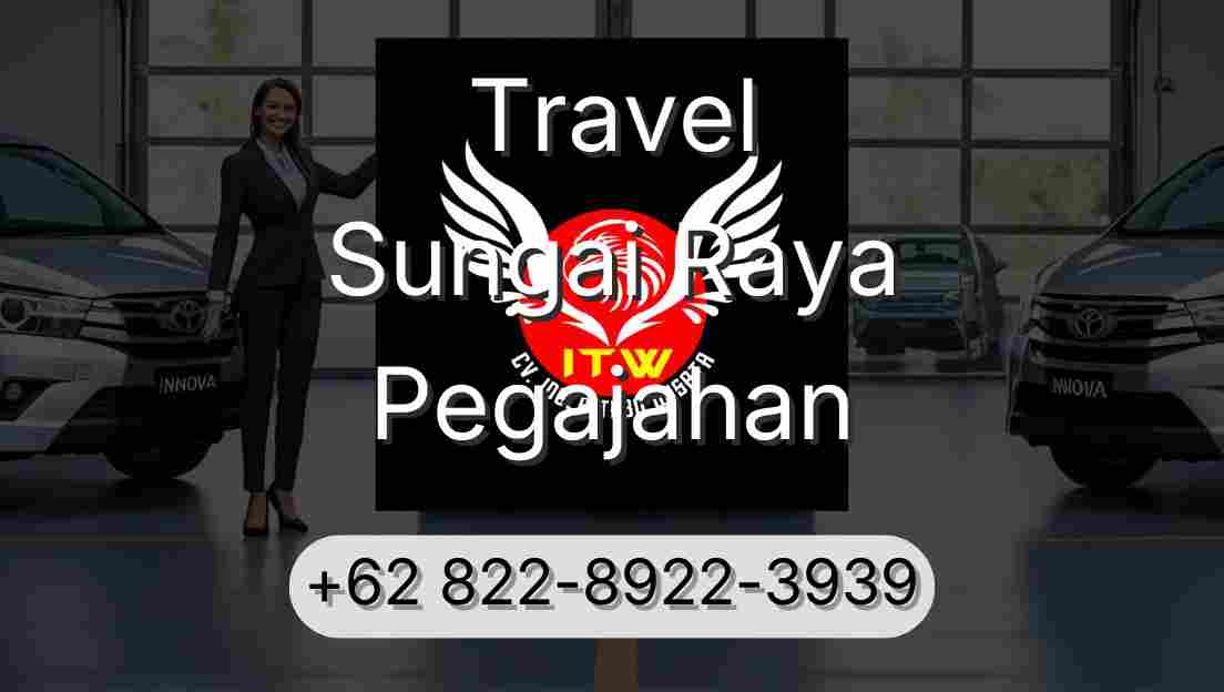 Travel Sungai Raya Pegajahan