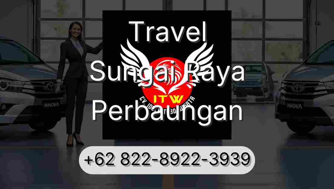 Travel Sungai Raya Perbaungan