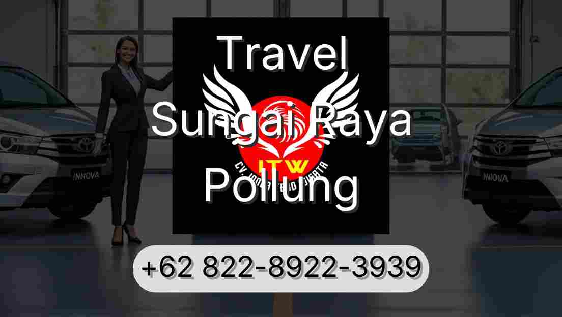 Travel Sungai Raya Pollung