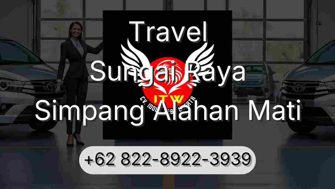 Travel Sungai Raya Simpang Alahan Mati