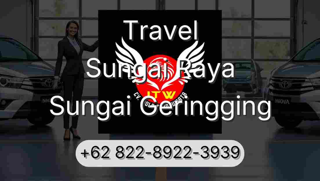 Travel Sungai Raya Sungai Geringging