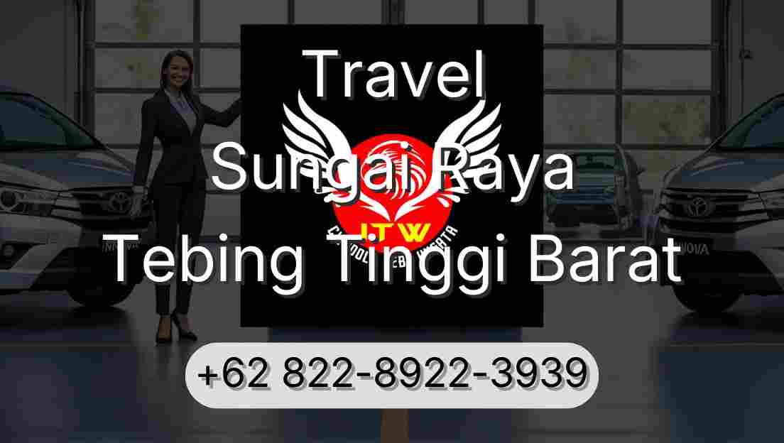 Travel Sungai Raya Tebing Tinggi Barat