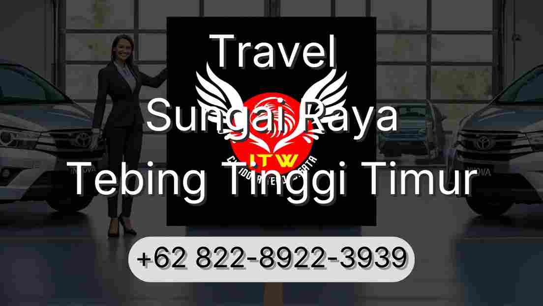 Travel Sungai Raya Tebing Tinggi Timur