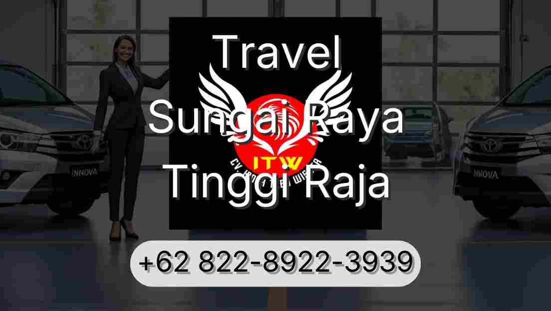Travel Sungai Raya Tinggi Raja